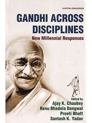 Gandhi Across Disciplines: New Millennial Responses