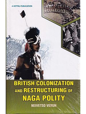 British Colonization and Restructuring of Naga Polity