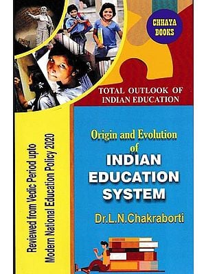 Origin And Evolution of Indian Education System: Reviewed From Vedic Period to Modern National Education Policy 2020