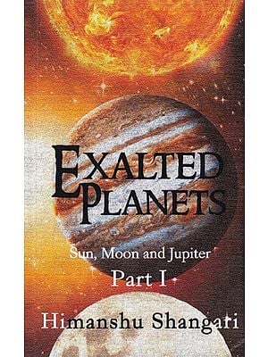 Exalted Planets- Sun, Moon and Jupiter (Part I )