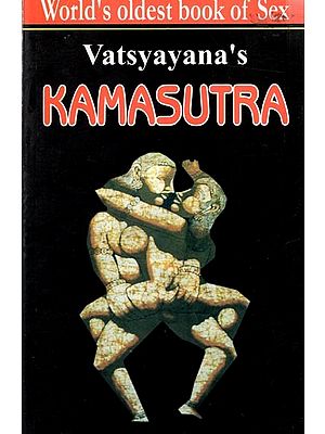 Vatsyayana's Kama Sutra- Aphorisms on Love