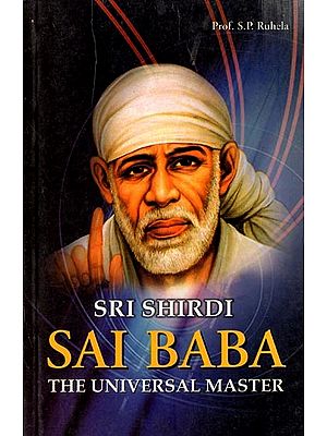 Sri Shirdi Sai Baba- The Universal Master