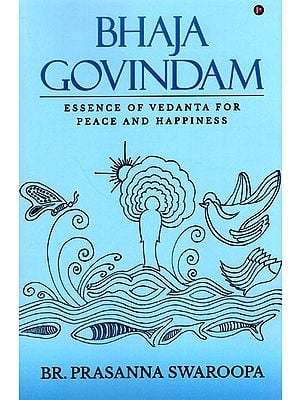 Bhaja Govindam (Essence of Vedanta for Peace and Happiness)