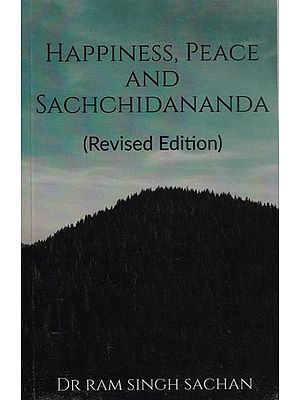 Happiness, Peace and Sachchidananda (Revised Edition)