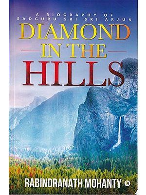 Diamond in the Hills: A Biography of Sadguru Sri Sri Arjun
