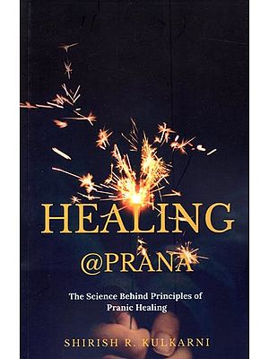 Healing @ Prana- The Science Behind Principles of Pranic Healing