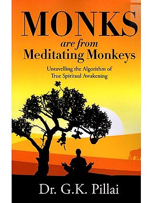 Monks are From Meditating Monkeys- Unravelling the Algorithm of True Spiritual Awakening