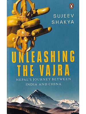 Unleashing the Vajra: Nepal's Journey Between India and China