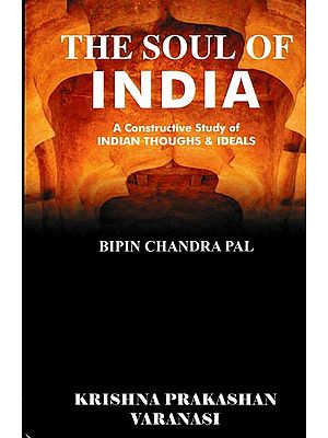 The Soul of India: A Constructive Study of Indian Thoughs & Ideals
