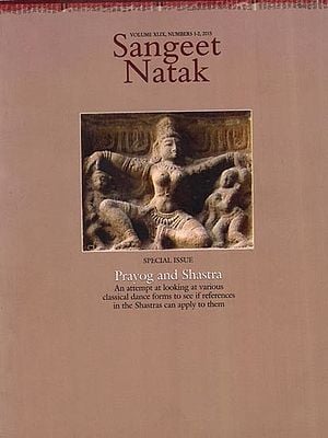 Special Issue- Prayog and Shastra (Sangeet Natak Volume, XLIX, Numbers 1-2, 2015