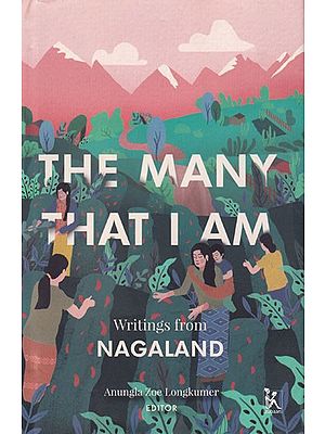 The Many That I Am: Writings from Nagaland