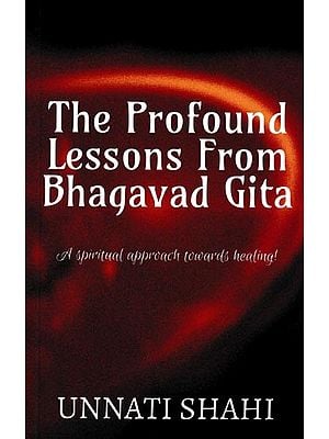 The Profound Lessons From Bhagavad Gita: A Spiritual Approach Towards Healing!