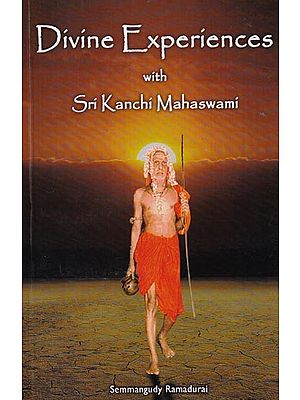 Divine Experiences With Sri Kanchi Mahaswami
