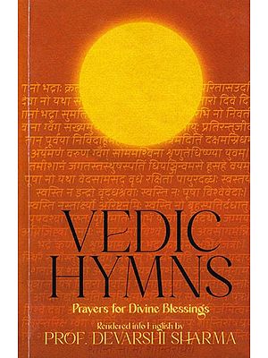 Vedic Hymns: Prayers for Divine Blessings (Sanskrit Text With English Translation)