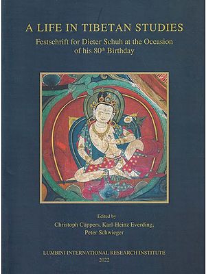 A Life in Tibetan Studies: Festschrift for Dieter Schuh at the Occasion of his 80th Birthday