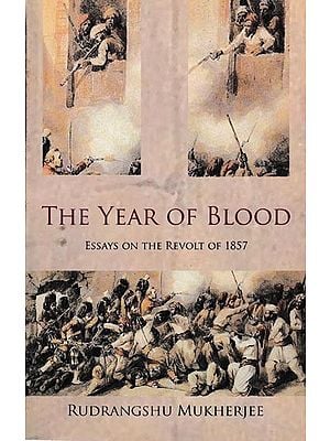 The Year of Blood Essays- On The Revolt of 1857