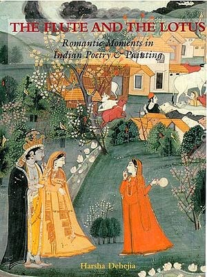 The Flute and The Lotus- Romantic Moments in Indian Poetry & Painting