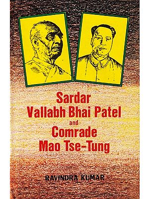 Sardar Vallabh Bhai Patel and Comrade Mao Tse-Tung: A Comparative Study with Reference to Peasantry