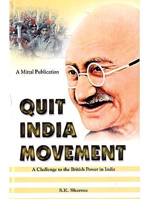 Quit India Movement: A Challenge to the British Power in India