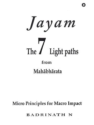 Jayam- The 7 Light Paths from Mahabharata (Micro Principles for Macro Impact)