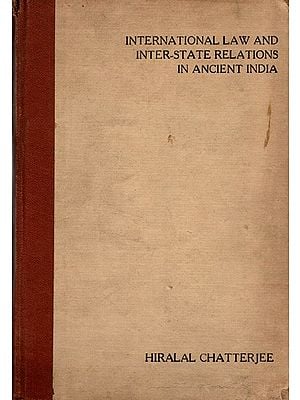 International Law and Inter-State Relations in Ancient India (An Old And Rare Book)