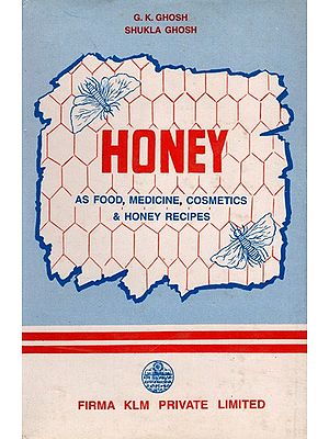 Honey- As Food, Medicine, Cosmetics & Honey Recipes