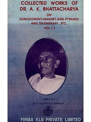 Collected Works of Dr. A. K. Bhattacharya- On Homoeopathy-Magnet-Gem-Pyramid and Teletherapy Etc- Vol-1 (An Old And Rare Book)