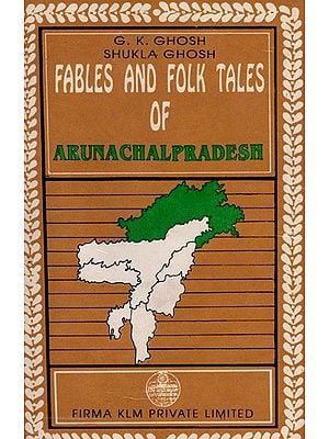 Fables and Folk Tales of Arunachal Pradesh