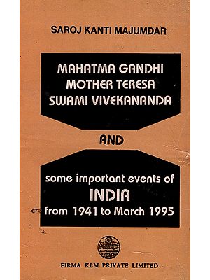 Mahatma Gandhi, Mother Teresa, Swami Vivekananda and Some Important Events of India from 1941 to March 1995