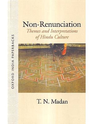 Non-Renunciation: Themes and Interpretations of Hindu Culture