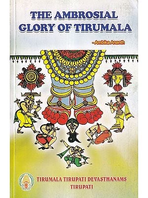 The Ambrosial Glory of Tirumala