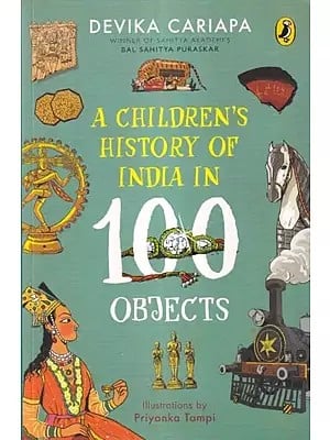 A Children's History of India in 100 Objects 