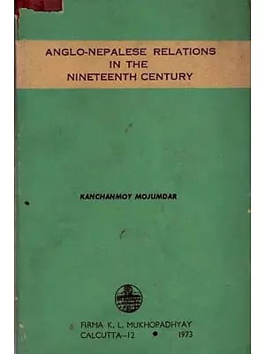Anglo-Nepalese Relations in the Nineteenth Century (An Old and Rare Book)