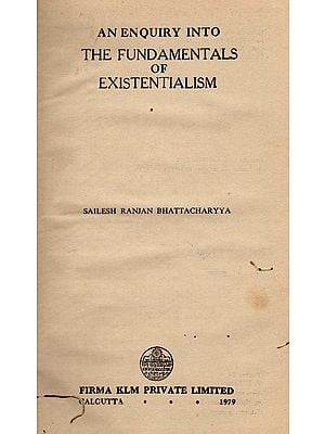 An Enquiry into the Fundamentals of Existentialism (An Old and Rare Book)