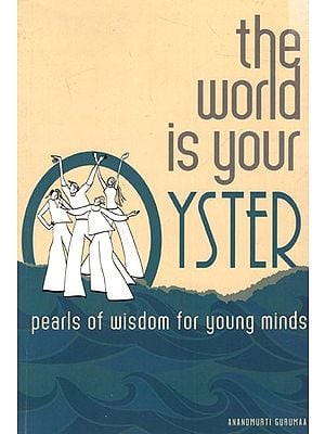 The World is Your Oyster- Pearls of Wisdom for Young Minds