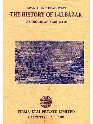 The History of Lalbazar (Its Origin and Growth) (An Old and Rare Book)