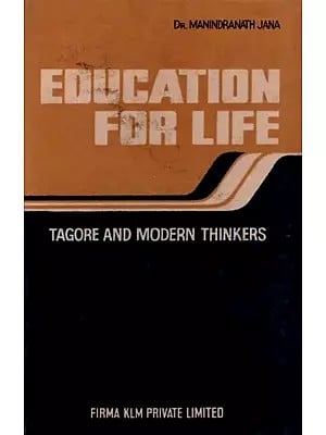 Education for Life Tagore and Modern Thinkers (An Old and Rare Book)
