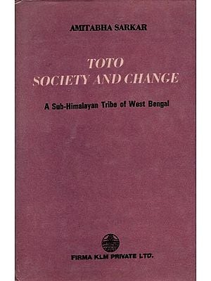 Toto Society and Change- A Sub-Himalayan Tribe of West Bengal (An Old and Rare Book)