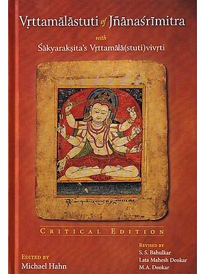 Vrttamalastuti of Jnanasrimitra with Sakyaraksita's Vrttamala (Stuti) Vivrti Critical Edition