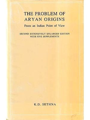 The Problem of Aryan Origins: From an Indian Point of View (Second Extensively Enlarged Edition with Five Supplements)