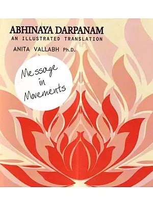 Abhinaya Darpanam: Message in Movements (An Illustrated Translation)