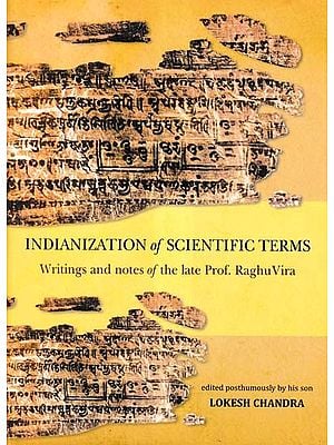 Indianization of Scientific Terms (Writings and Notes of the Late Prof. Raghu Vira)