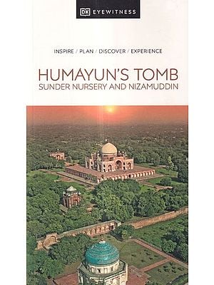 Humayun's Tomb: Sunder Nursery and Nizamuddin