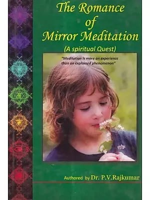 The Romance of Mirror Meditation  (A Spiritual Quest )