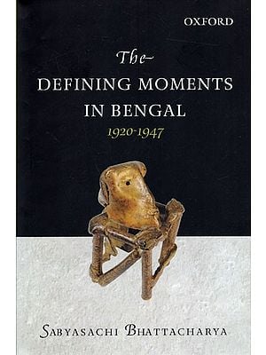 The Defining Moments in Bengal 1920-1947