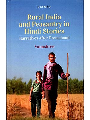 Rural Indian and Peasantry in Hindi Stories- Narratives after Premchand