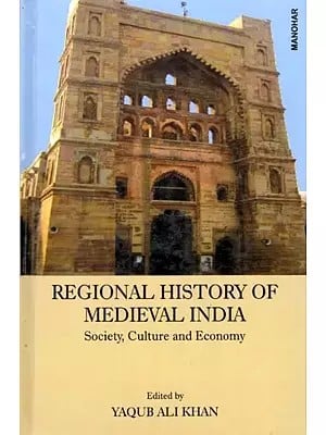 Regional History of Medieval India (Society, Culture and Economy)