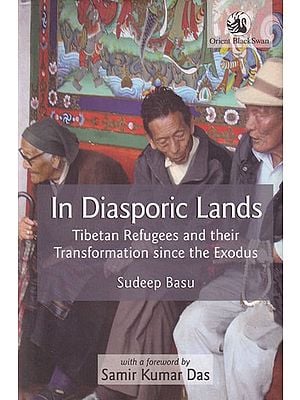 In Diasporic Lands (Tibetan Refugees and their Transformation since the Exodus)