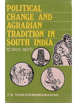 Political Change and Agrarian Tradition in South India (1600-1801 A Case Study)