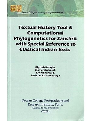 Textual History Tool & Computational Phylogenetics For Sanskrit with Special Reference to Classical Indian Texts